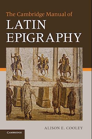 The Cambridge Manual of Latin Epigraphy