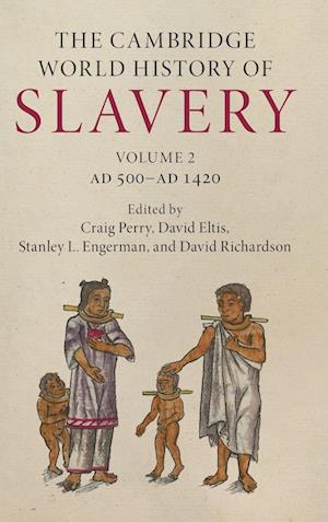 The Cambridge World History of Slavery: Volume 2, AD 500–AD 1420