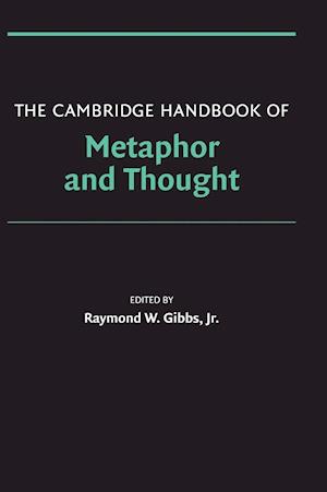 The Cambridge Handbook of Metaphor and Thought