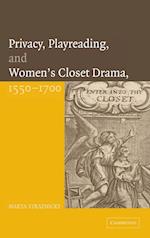 Privacy, Playreading, and Women's Closet Drama, 1550-1700
