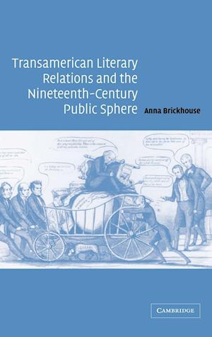 Transamerican Literary Relations and the Nineteenth-Century Public Sphere