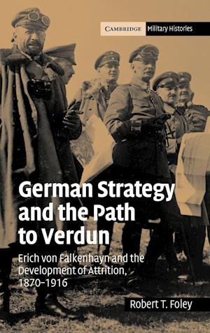 German Strategy and the Path to Verdun