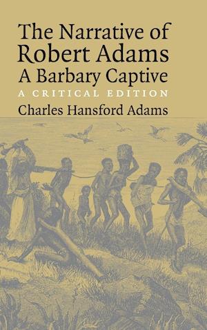 The Narrative of Robert Adams, A Barbary Captive