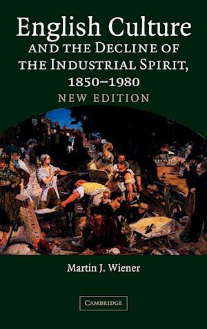 English Culture and the Decline of the Industrial Spirit, 1850-1980