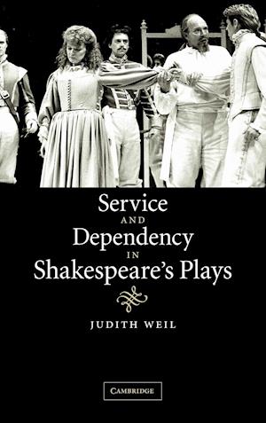 Service and Dependency in Shakespeare's Plays