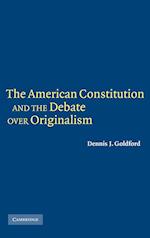 The American Constitution and the Debate Over Originalism