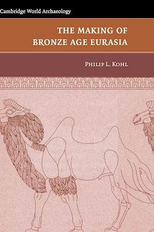 The Making of Bronze Age Eurasia