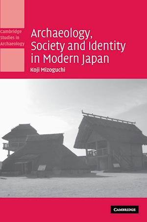 Archaeology, Society and Identity in Modern Japan