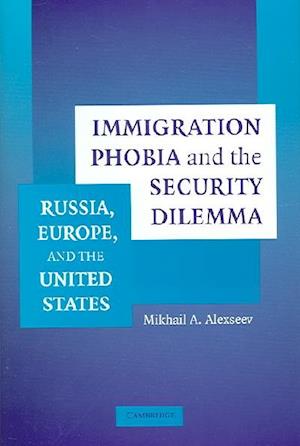 Immigration Phobia and the Security Dilemma