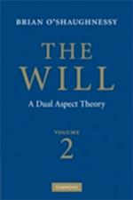The Will: Volume 2, A Dual Aspect Theory