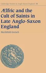 Aelfric and the Cult of Saints in Late Anglo-Saxon England