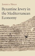 Byzantine Jewry in the Mediterranean Economy