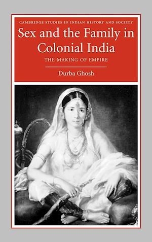 Sex and the Family in Colonial India