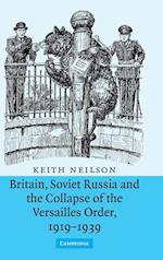 Britain, Soviet Russia and the Collapse of the Versailles Order, 1919–1939