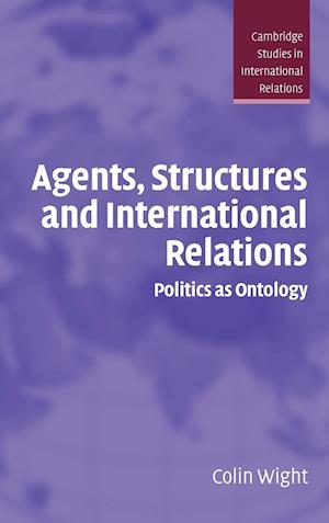 Agents, Structures and International Relations