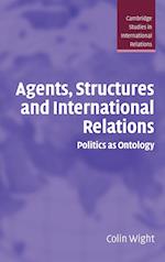 Agents, Structures and International Relations