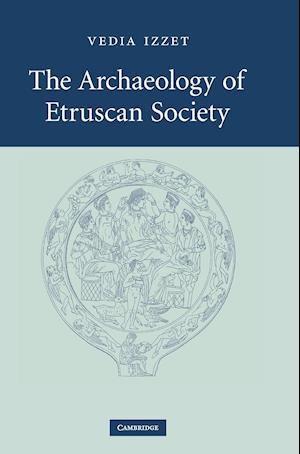 The Archaeology of Etruscan Society