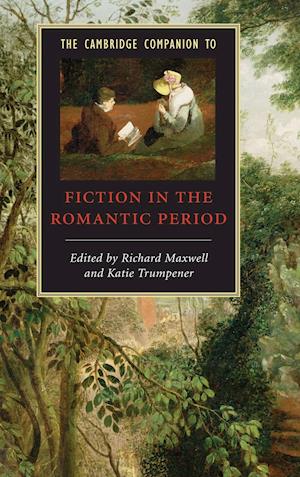 The Cambridge Companion to Fiction in the Romantic Period