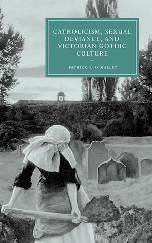 Catholicism, Sexual Deviance, and Victorian Gothic Culture