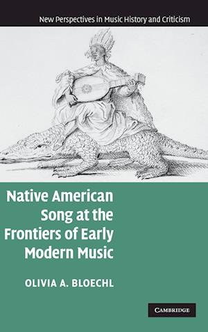 Native American Song at the Frontiers of Early Modern Music