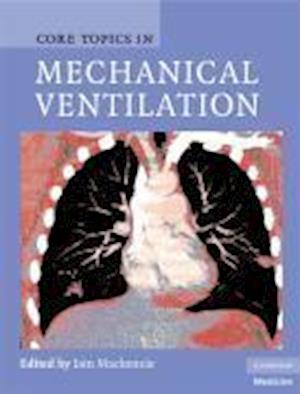 Core Topics in Mechanical Ventilation