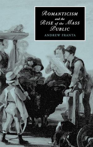 Romanticism and the Rise of the Mass Public