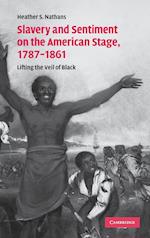 Slavery and Sentiment on the American Stage, 1787–1861