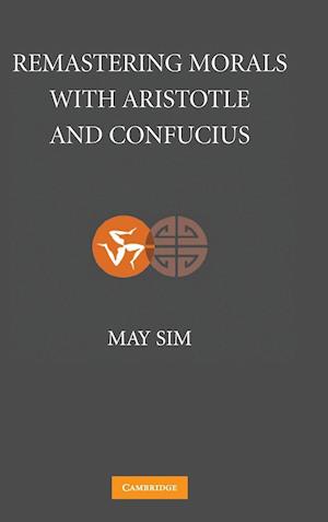 Remastering Morals with Aristotle and Confucius