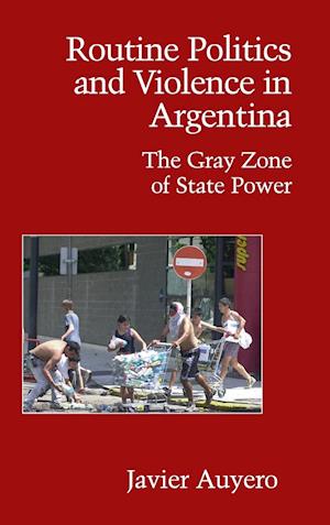 Routine Politics and Violence in Argentina