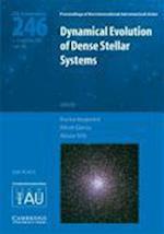 Dynamical Evolution of Dense Stellar Systems (IAU S246)
