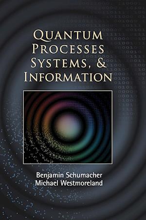 Quantum Processes Systems, and Information