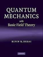 Quantum Mechanics with Basic Field Theory