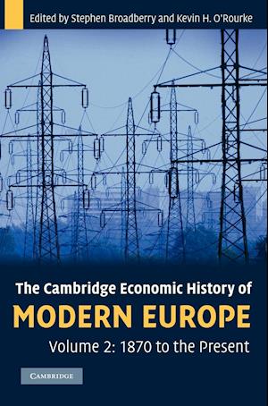 The Cambridge Economic History of Modern Europe: Volume 2, 1870 to the Present