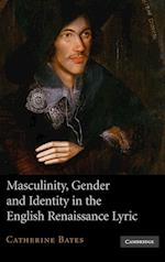 Masculinity, Gender and Identity in the English Renaissance Lyric