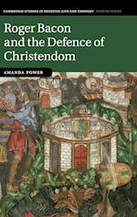 Roger Bacon and the Defence of Christendom