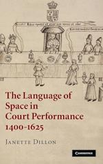 The Language of Space in Court Performance, 1400-1625