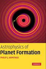 Astrophysics of Planet Formation