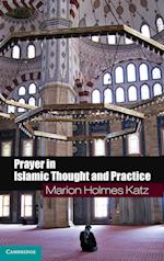 Prayer in Islamic Thought and Practice
