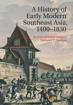 A History of Early Modern Southeast Asia, 1400–1830