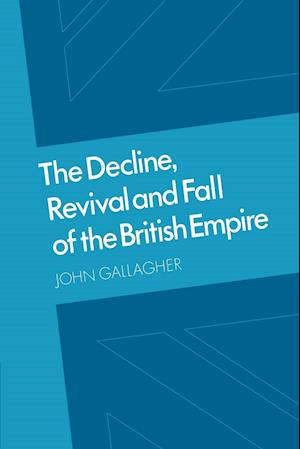 The Decline, Revival and Fall of the British Empire