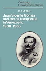 Juan Vicente Gómez and the Oil Companies in Venezuela, 1908–1935