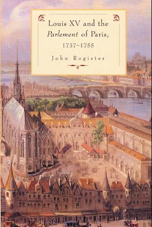 Louis XV and the Parlement of Paris, 1737-55