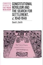 Constitutional Royalism and the Search for Settlement, c.1640–1649