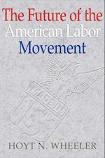 The Future of the American Labor Movement