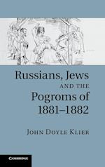 Russians, Jews, and the Pogroms of 1881–1882