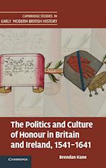 The Politics and Culture of Honour in Britain and Ireland, 1541–1641