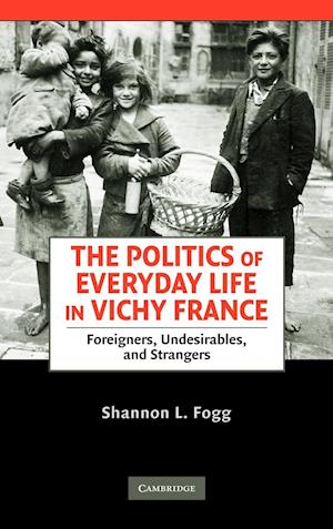 The Politics of Everyday Life in Vichy France