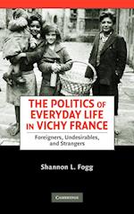 The Politics of Everyday Life in Vichy France