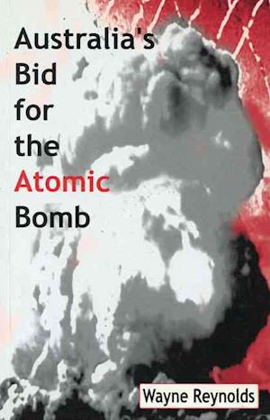 Australia's Bid for the Atomic Bomb