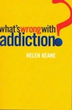 Keane, H:  What's Wrong with Addiction?